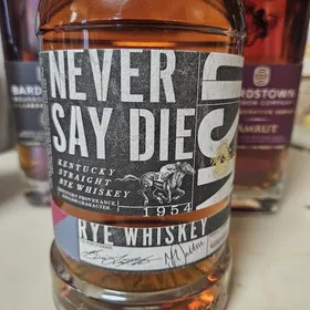 Never Say Die rye whiskey