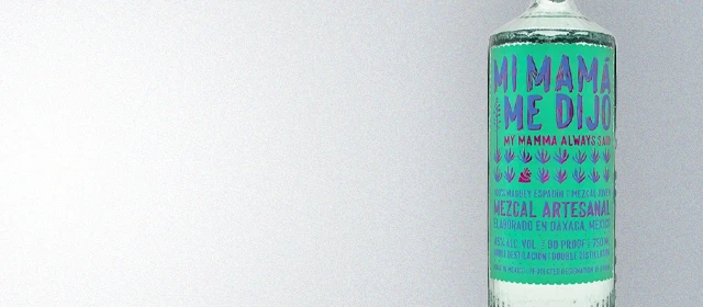 Mi Mamá Me Dijo Mezcal